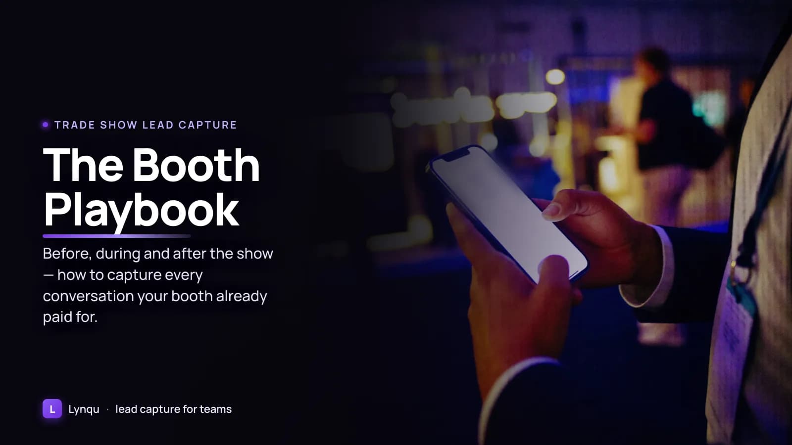 Trade Show Lead Capture: The Booth Playbook (Before, During & After)