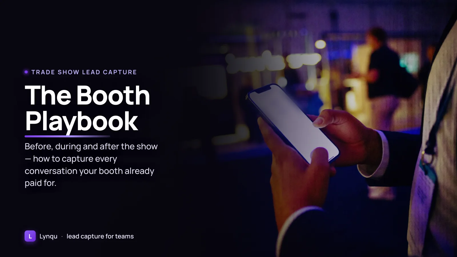 Trade Show Lead Capture: The Booth Playbook (Before, During & After)
